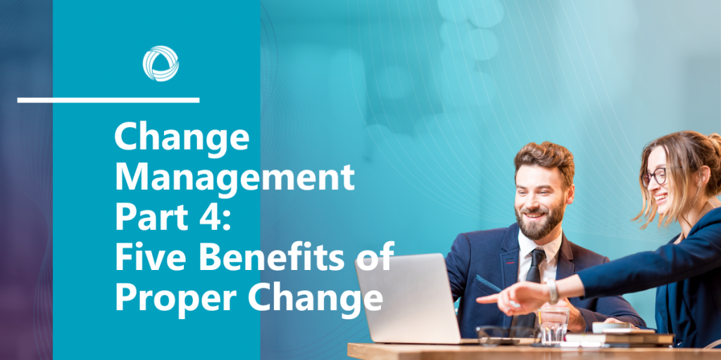 5 Benefits of Proper Change Management – iBTR